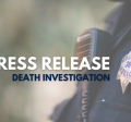 Image showing officer with badge with text overlay saying 'Press Release' and 'Death Investigation'