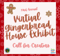 Gingerbread House Exhibit Call for Creators!